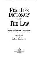 Cover of: Real life dictionary of the law by Gerald N. Hill
