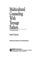 Cover of: Multicultural counseling with teenage fathers: a practical guide