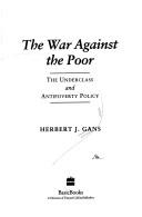 Cover of: The war against the poor by Gans, Herbert J.