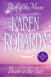 Cover of: Dark of the Moon and Desire in the Sun by Karen Robards, Karen Robards