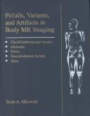 Pitfalls, variants, and artifacts in body MR imaging by Scott A. Mirowitz