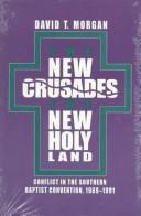 Cover of: The new crusades, the new Holy Land: conflict in the Southern Baptist Convention, 1969-1991