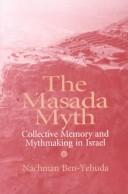 Cover of: The Masada myth by Nachman Ben-Yehuda