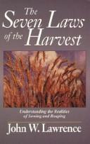The seven laws of the harvest by John W. Lawrence