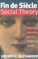 Cover of: Fin de siècle social theory by Jeffrey C. Alexander