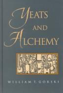 Cover of: Yeats and alchemy by William T. Gorski