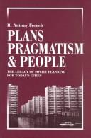 Cover of: Plans, pragmatism and people: the legacy of Soviet planning for today's cities