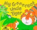 Cover of: My g-r-r-r-reat uncle tiger by Riordan, James