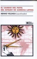 Cover of: El cambio del papel del Estado en América Latina by coordinado por Menno Vellinga ; por Menno Vellinga ... [et al.] ; traducción de Stella Mastrángelo.