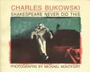 Cover of: Shakespeare never did this by Charles Bukowski