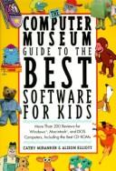 Cover of: The Computer Museum guide to the best software for kids by Cathy Miranker