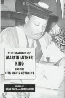 Cover of: The making of Martin Luther King and the civil rights movement