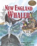Cover of: New England whaler by Robert F. Baldwin