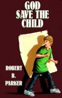 God save the child by Robert B. Parker