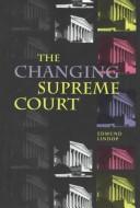 Cover of: The changing Supreme Court by Edmund Lindop