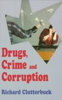 Cover of: Drugs, crime, and corruption: thinking the unthinkable