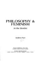 Cover of: Philosophy & feminism: at the border