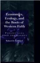 Cover of: Economics, ecology, and the roots of Western faith: perspectives from the garden