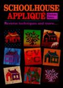 Cover of: Schoolhouse appliqué: reverse techniques and more...