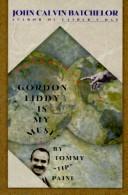 Cover of: Gordon Liddy is my muse, by Tommy "Tip" Paine by John Calvin Batchelor