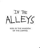 Cover of: In the alleys: kids in the shadow of the Capitol