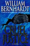 Cruel justice by William Bernhardt