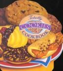 Cover of: The totally cookies cookbook by Helene Siegel