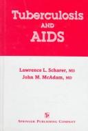 Cover of: Tuberculosis and AIDS by Lawrence L. Scharer