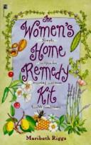 Cover of: The women's home remedy kit by Maribeth Riggs