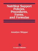 Cover of: Nutrition support policies, procedures, forms, and formulas by Annalynn Skipper