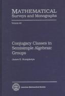 Cover of: Conjugacy classes in semisimple algebraic groups by James E. Humphreys