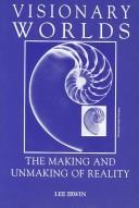 Cover of: Visionary worlds: the making and unmaking of reality