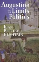 Cover of: Augustine and the limits of politics by Jean Bethke Elshtain, Jean Bethke Elshtain