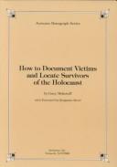 Cover of: How to document victims and locate survivors of the Holocaust
