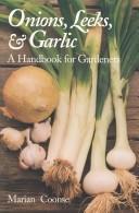 Cover of: Onions, leeks, and garlic: a handbook for gardeners