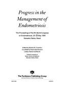 Cover of: Progress in the management of endometriosis | World Congress on Endometriosis (4th 1994 Salvador, Brazil)