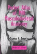 Cover of: Pocket atlas of MRI musculoskeletal anatomy by Thomas H. Berquist