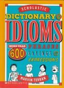 Scholastic dictionary of idioms by Marvin Terban