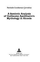 Cover of: A semiotic analysis of Guillaume Apollinaire's mythology in Alcools