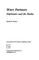 Cover of: Wary partners: diplomats and the media