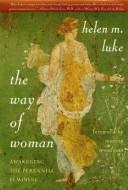 Cover of: The way of woman: awakening the perennial feminine