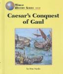 Caesar's conquest of Gaul by Don Nardo