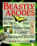 Cover of: Beastly abodes: homes for birds, bats, butterflies & other backyard wildlife