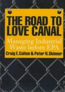 Cover of: The road to Love Canal: managing industrial waste before EPA