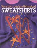Cover of: Patrick Lose's Whimsical sweatshirts.