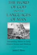 Cover of: The word of God and the languages of man: interpreting nature in early modern science and medicine