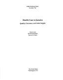 Cover of: Health care in Jamaica: quality, outcomes, and labor supply