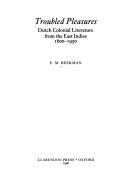 Cover of: Troubled pleasures: Dutch colonial literature from the East Indies, 1600-1950