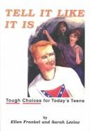 Cover of: Tell it like it is: tough choices for today's teens