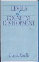 Cover of: Levels of cognitive development by Tracy S. Kendler